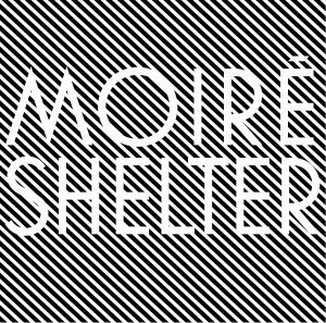 Moiré - Shelter