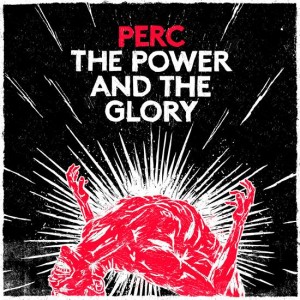 Perc_-_The_Power___The_Glory_1385038519_crop_550x550