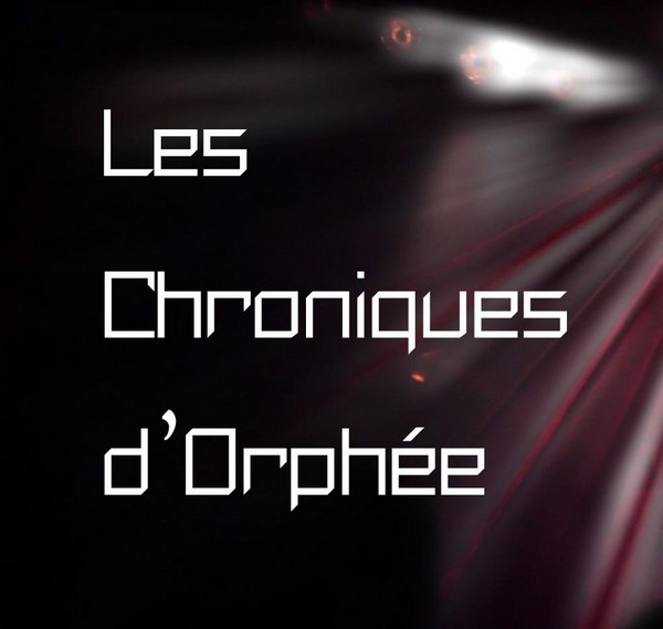 Les Chroniques d’Orphée – Épisode 1