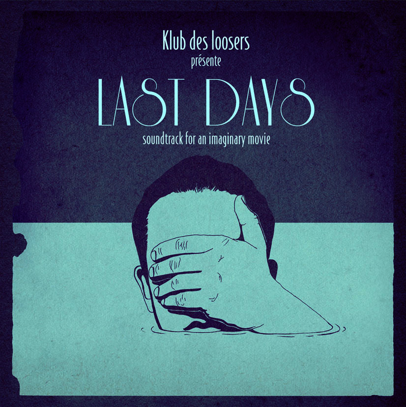 Le Klub des Loosers – Last days, soundtrack for an imaginary movie