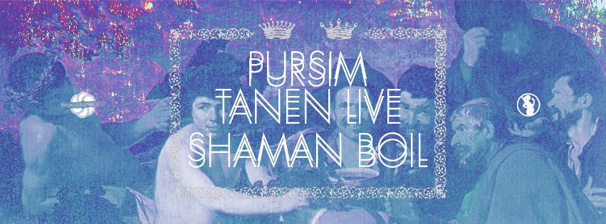 PHONOGRAPHE CORP présente TANEN LIVE, PURSIM, SHAMAN BOIL @ Les Caves (Nantes)