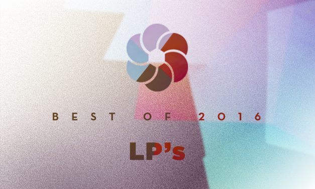 BEST OF (2/3) : Les LP’s de 2016