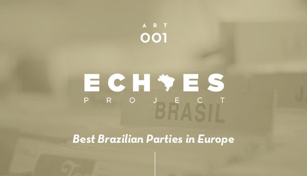 Echoes vous sélectionne les meilleures soirées brésiliennes à travers l’Europe