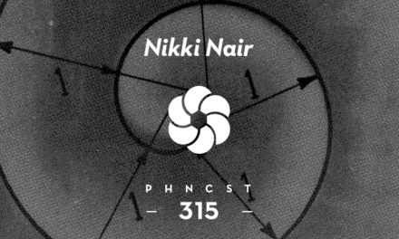 PHNCST 315 – Nikki Nair (Scuffed Recordings, TRAM Planet, Gobstopper)
