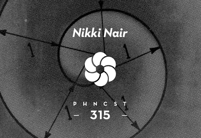 PHNCST 315 – Nikki Nair (Scuffed Recordings, TRAM Planet, Gobstopper)