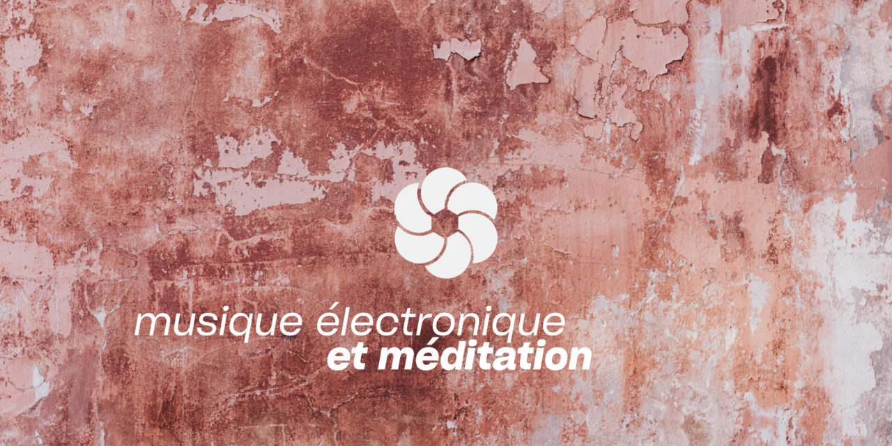 Une exploration des musiques électroniques et de la méditation