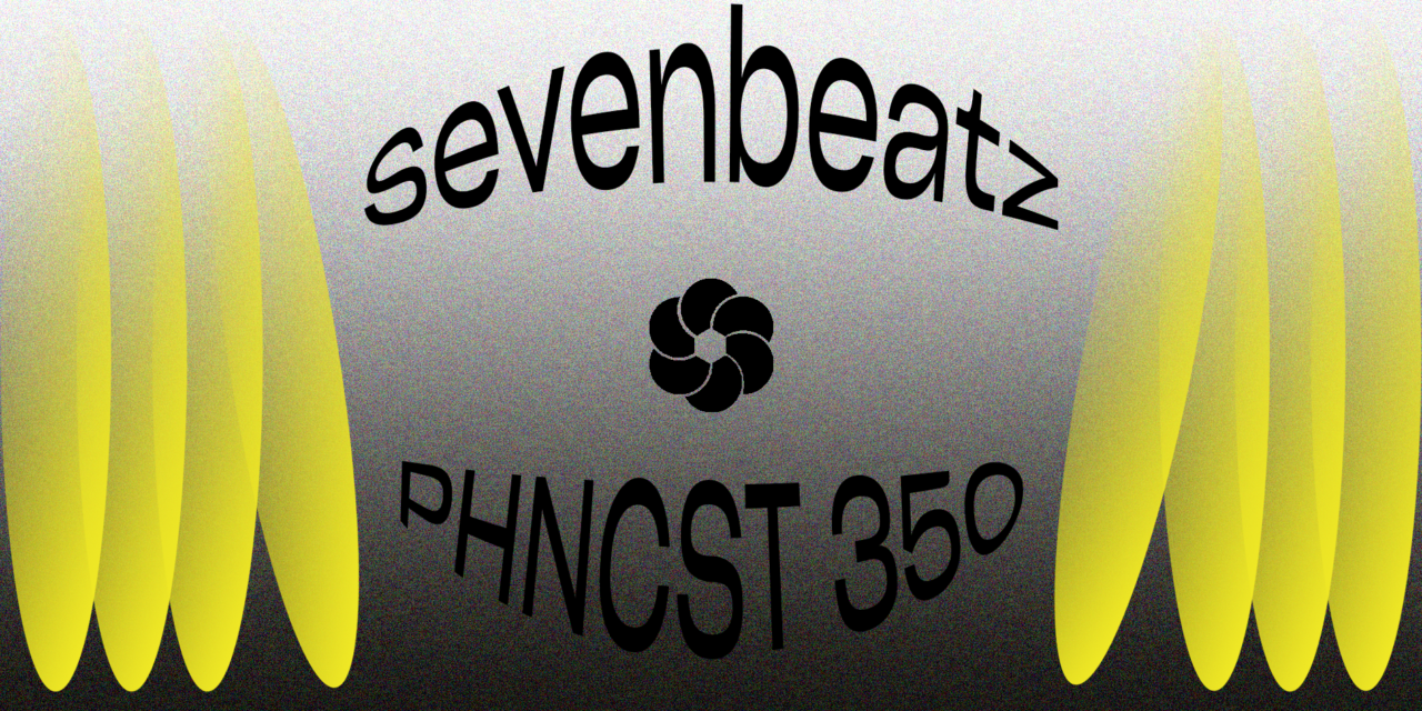 PHNCST 350 – SEVENBEATZ