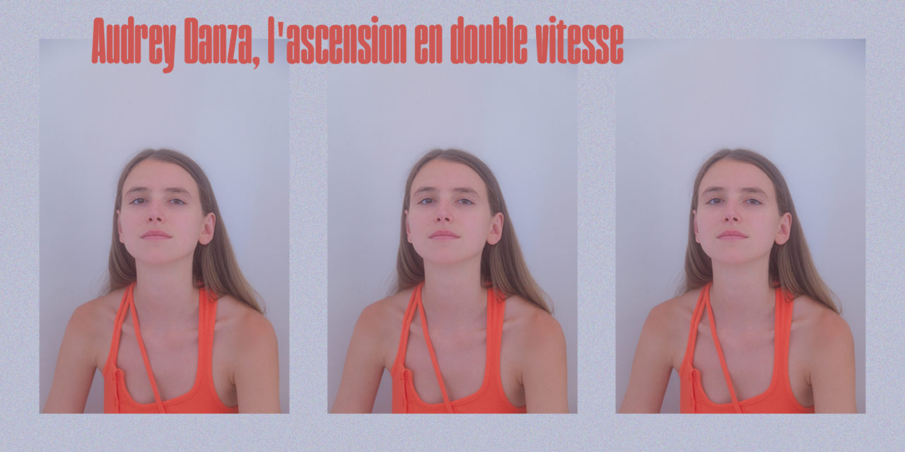 Audrey Danza, l’ascension en double vitesse