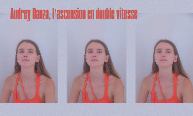 Audrey Danza, l’ascension en double vitesse